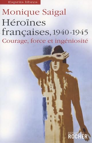 Héroïnes françaises, 1940-1945: Courage, force et ingéniosité book