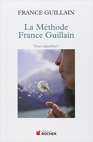 La méthode France Guillain : vivez équilibré ! Books