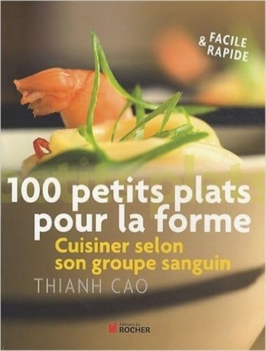 100 petits plats pour la forme: Cuisinez selon votre groupe sanguin book