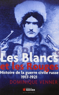 Les Blancs et les Rouges : histoire de la guerre civile russe, 1917-1921 Books