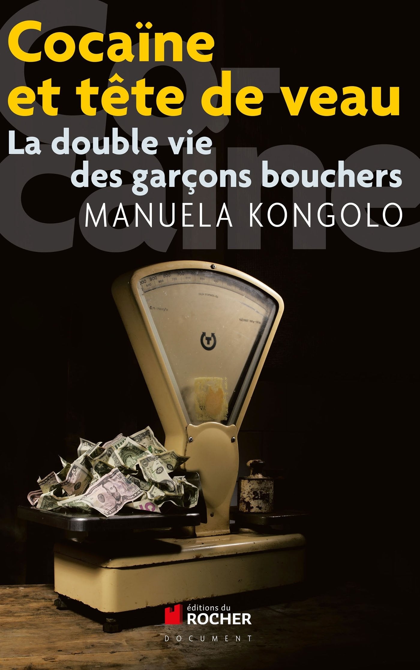 Cocaïne et tête de veau: La double vie des garçons bouchers Books