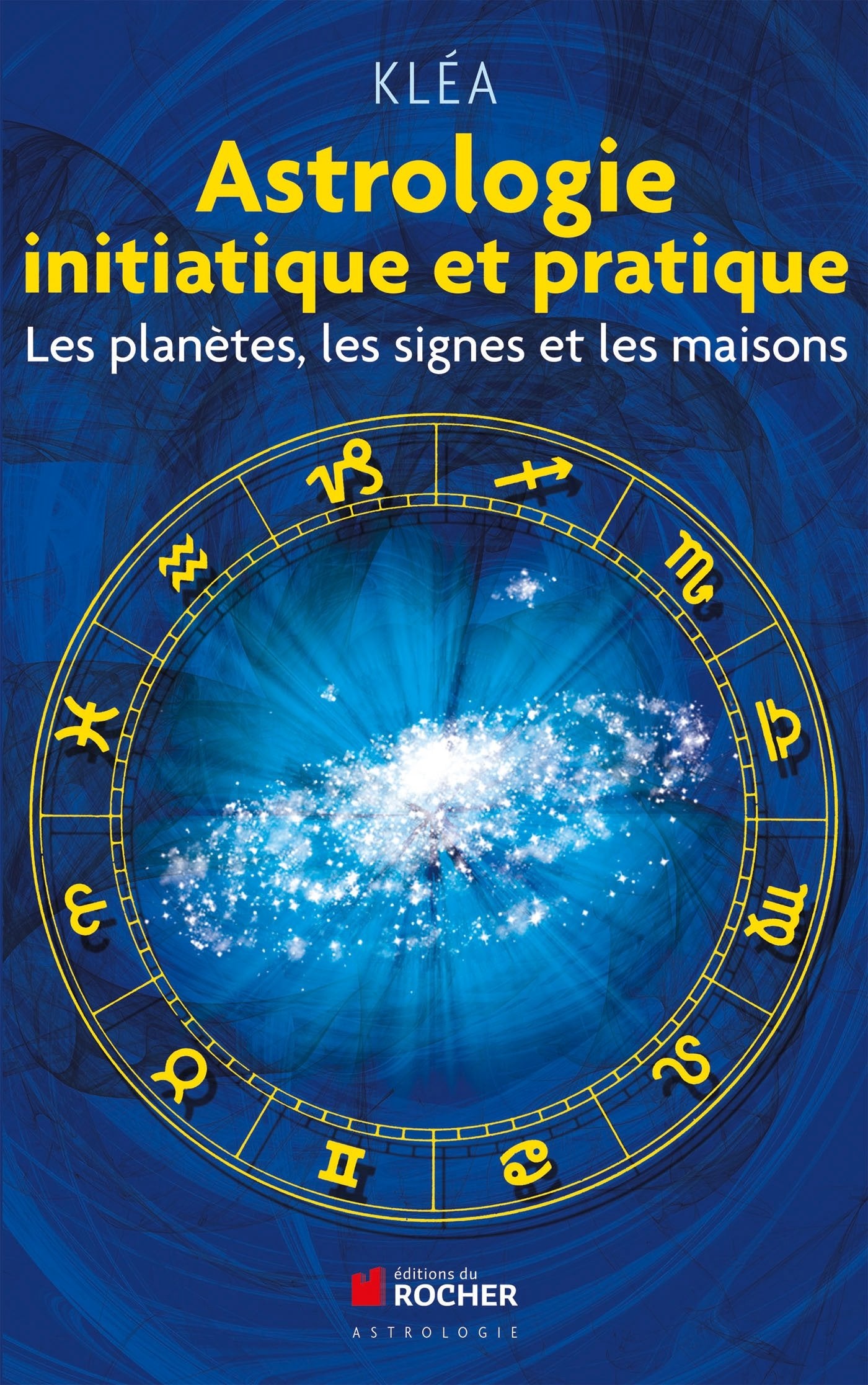Astrologie initiatique et pratique: Les planètes, les signes et les maisons Religion & Esotericism