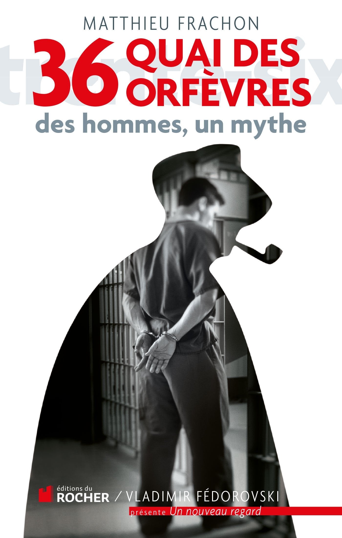 36, quai des Orfèvres: Des hommes, un mythe Books