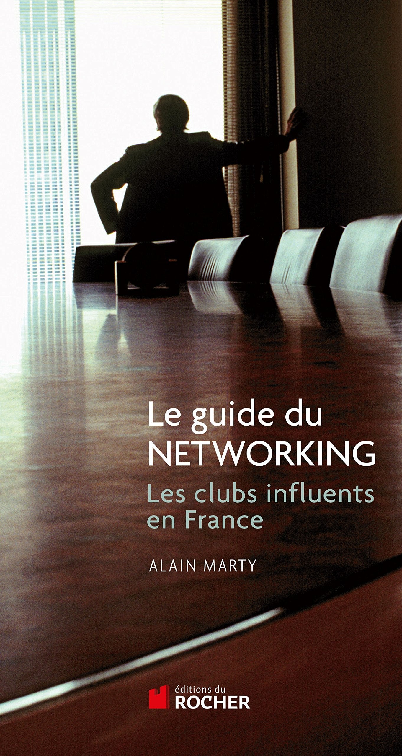 Le guide du Networking: Les clubs influents de France Books