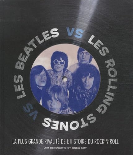 Les Beatles vs les Rolling Stones: La plus grande rivalité de l'histoire du rock'n'roll book