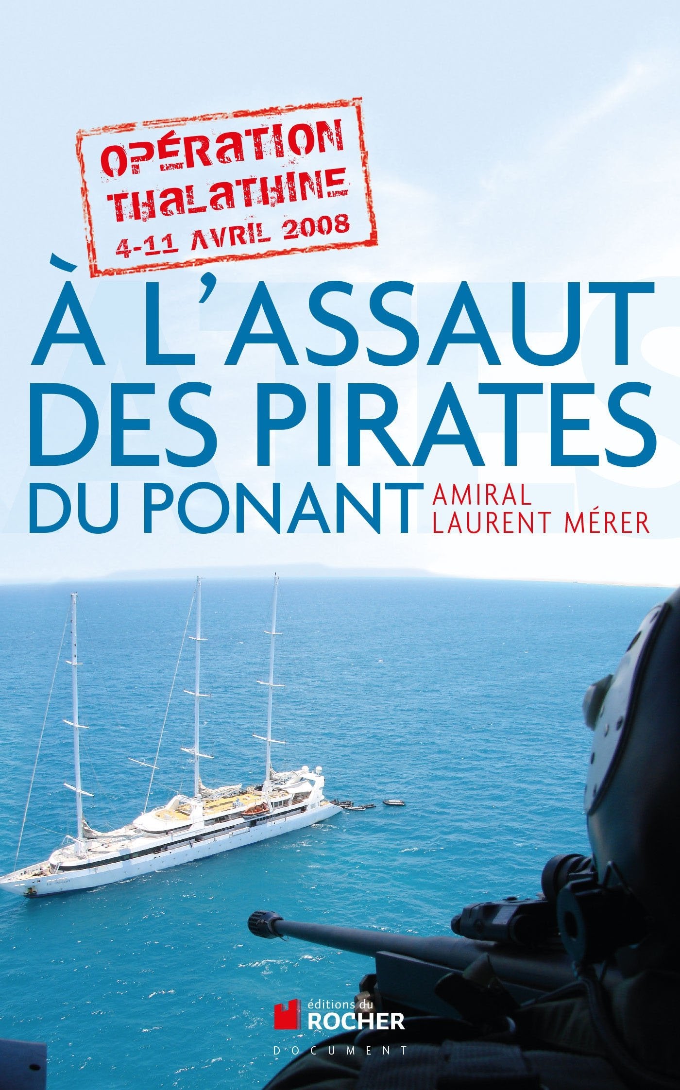 A l'assaut des pirates du Ponant: Opération Thalathine (4-11 avril 2008) Books