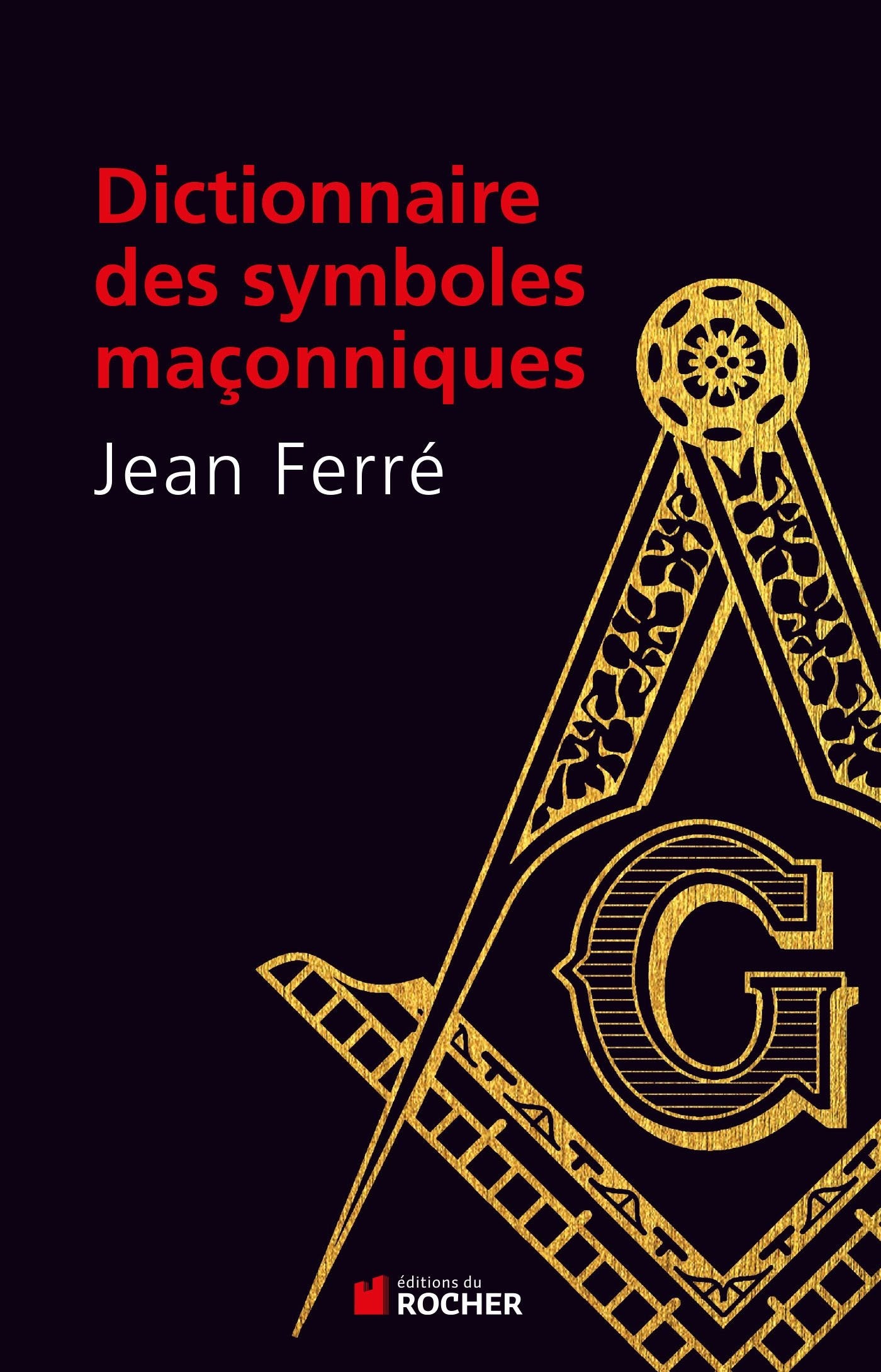 Dictionnaire des symboles maçonniques book