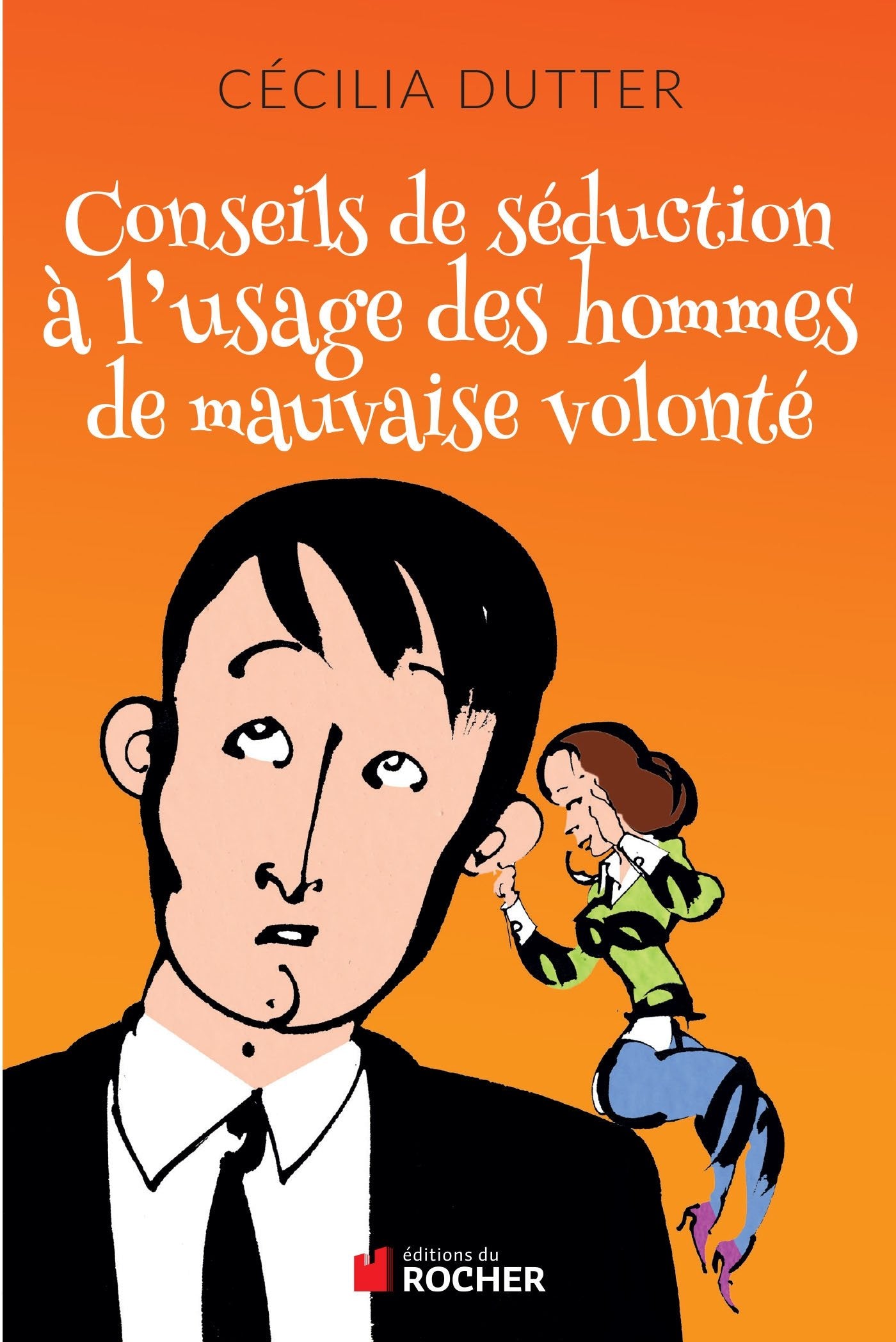 Conseils de séduction à l'usage des hommes de mauvaise volonté book