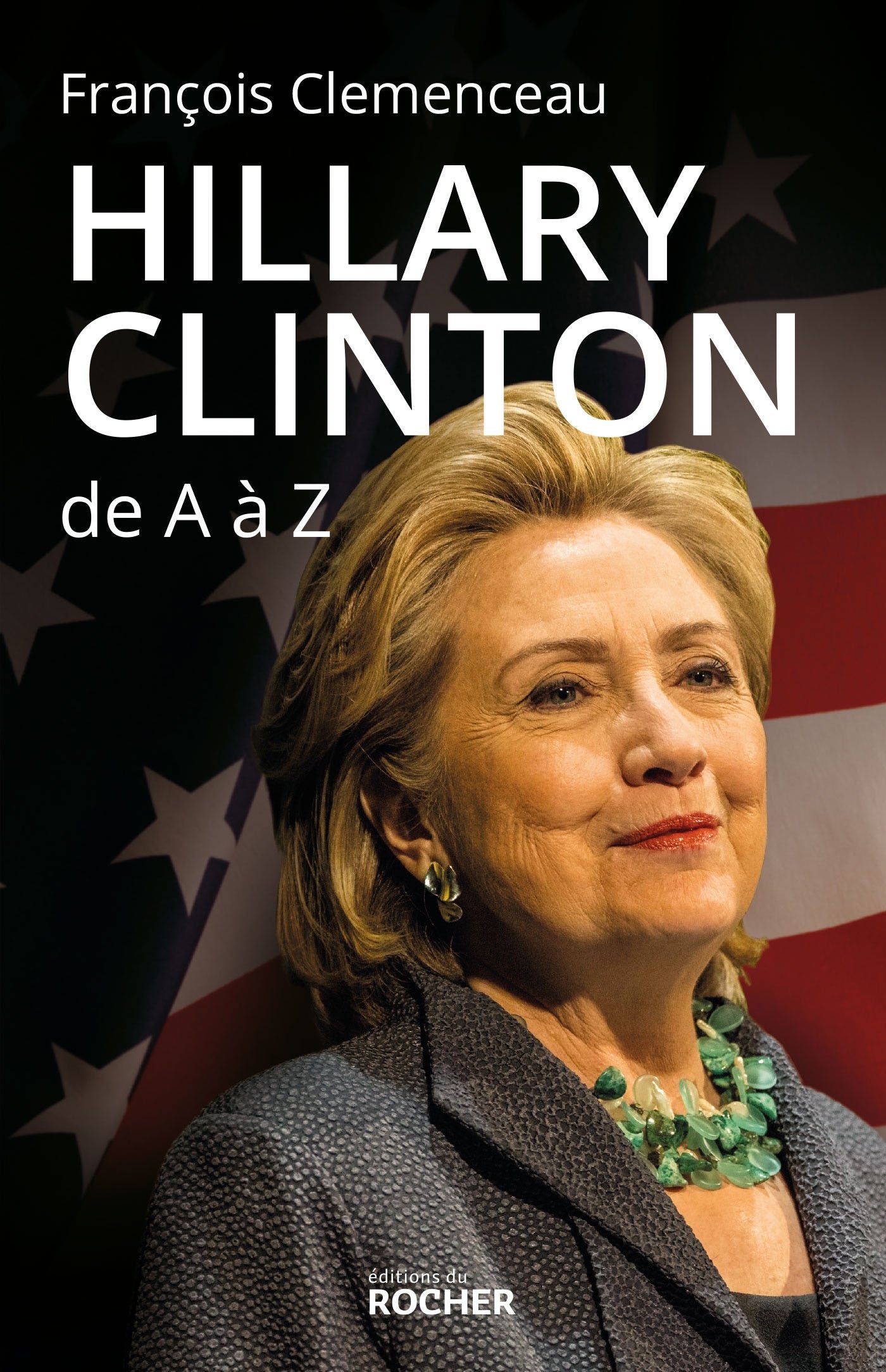 Hillary Clinton de A à Z: Les 100 mots pour comprendre son destin présidentiel Books