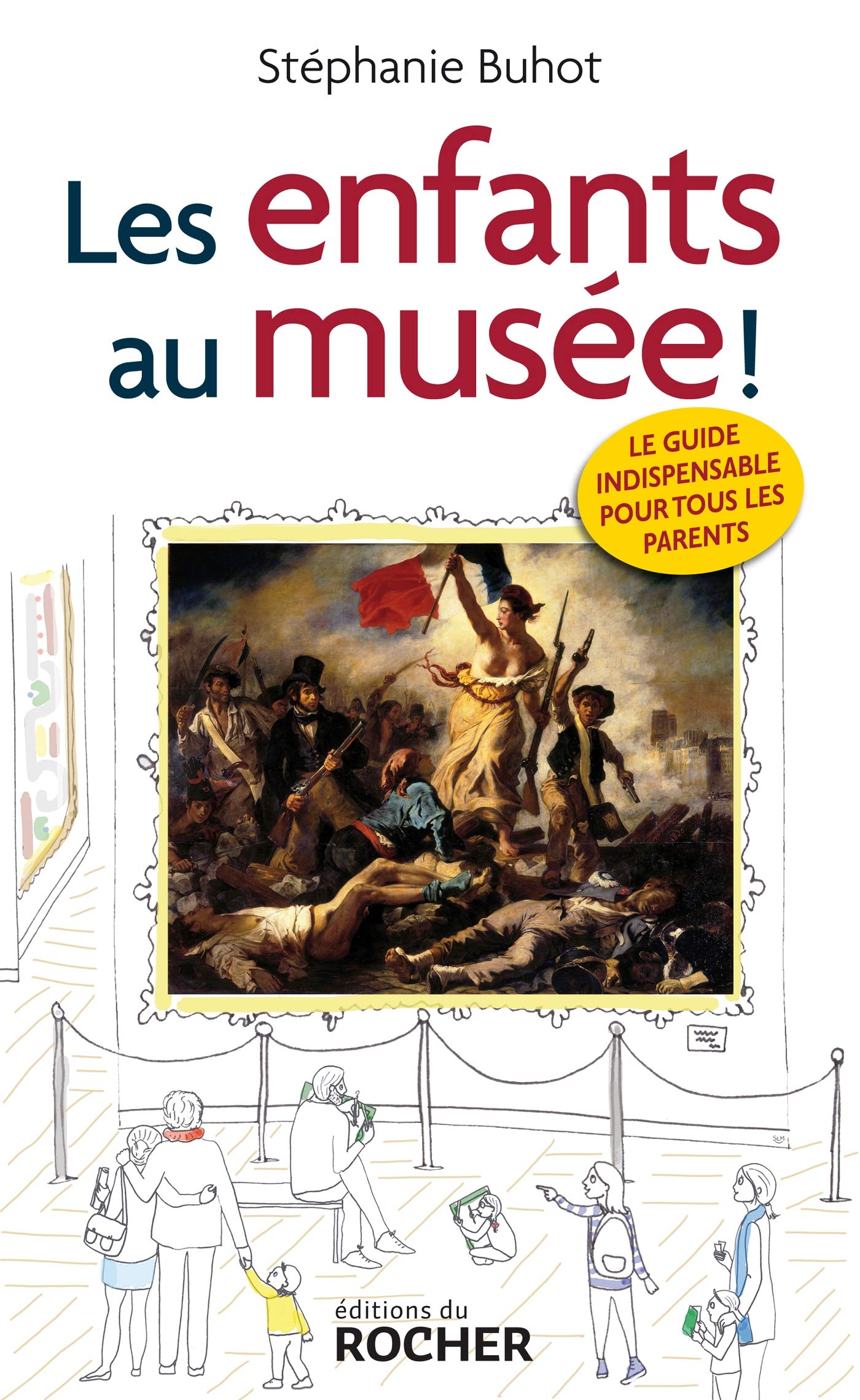Les enfants au musée !: Le guide indispensable pour tous les parents Books
