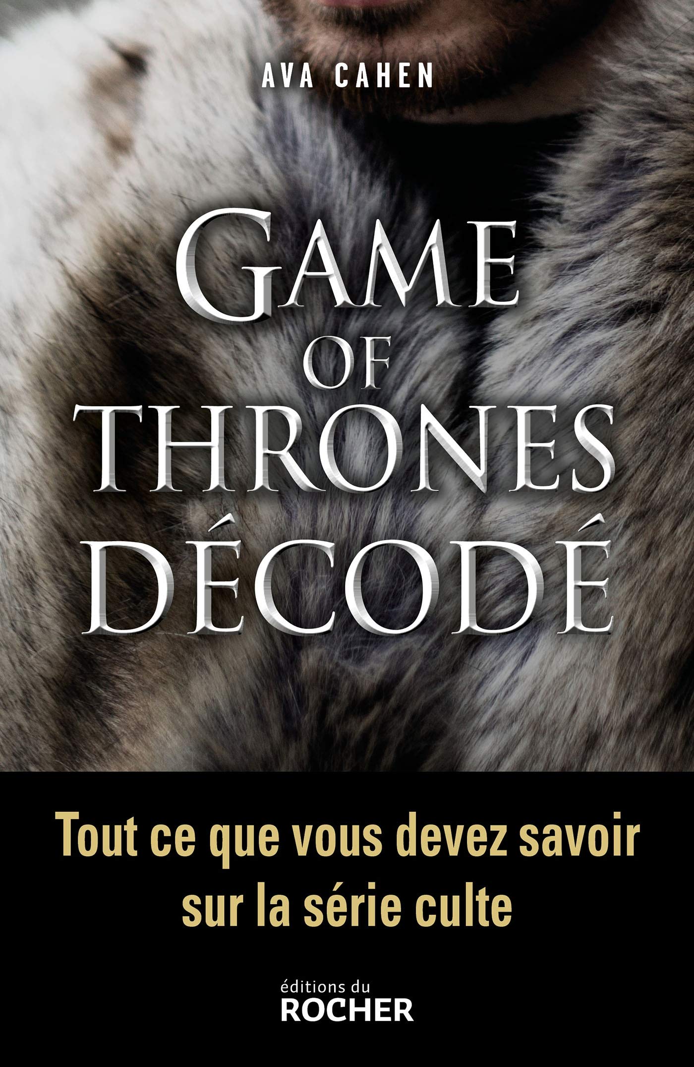 Game of Thrones décodé: Tout ce que vous devez savoir sur la série culte book