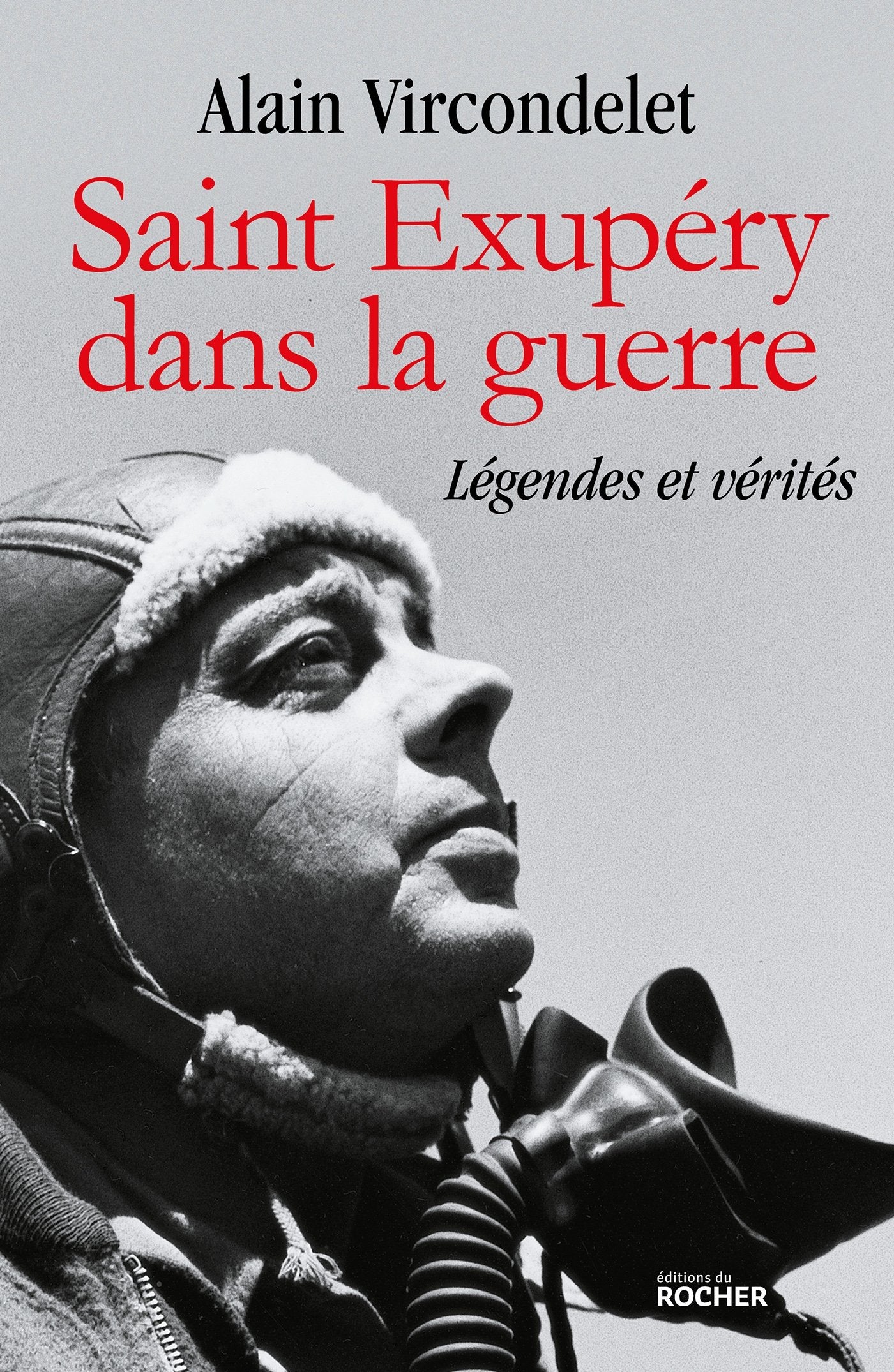 Saint Exupéry dans la guerre: Légendes et vérités Politics & History