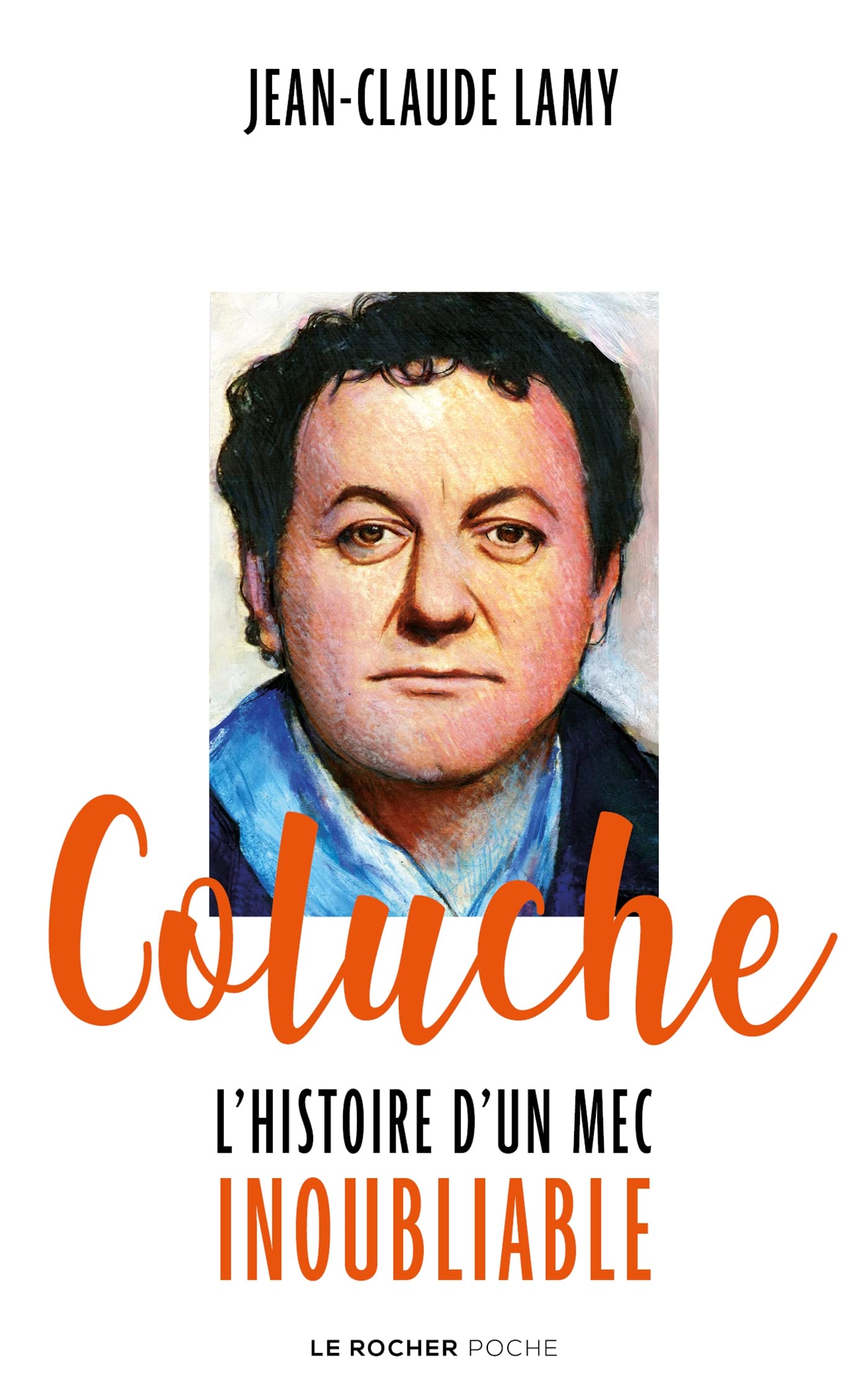 Coluche: L'histoire d'un mec inoubliable Books