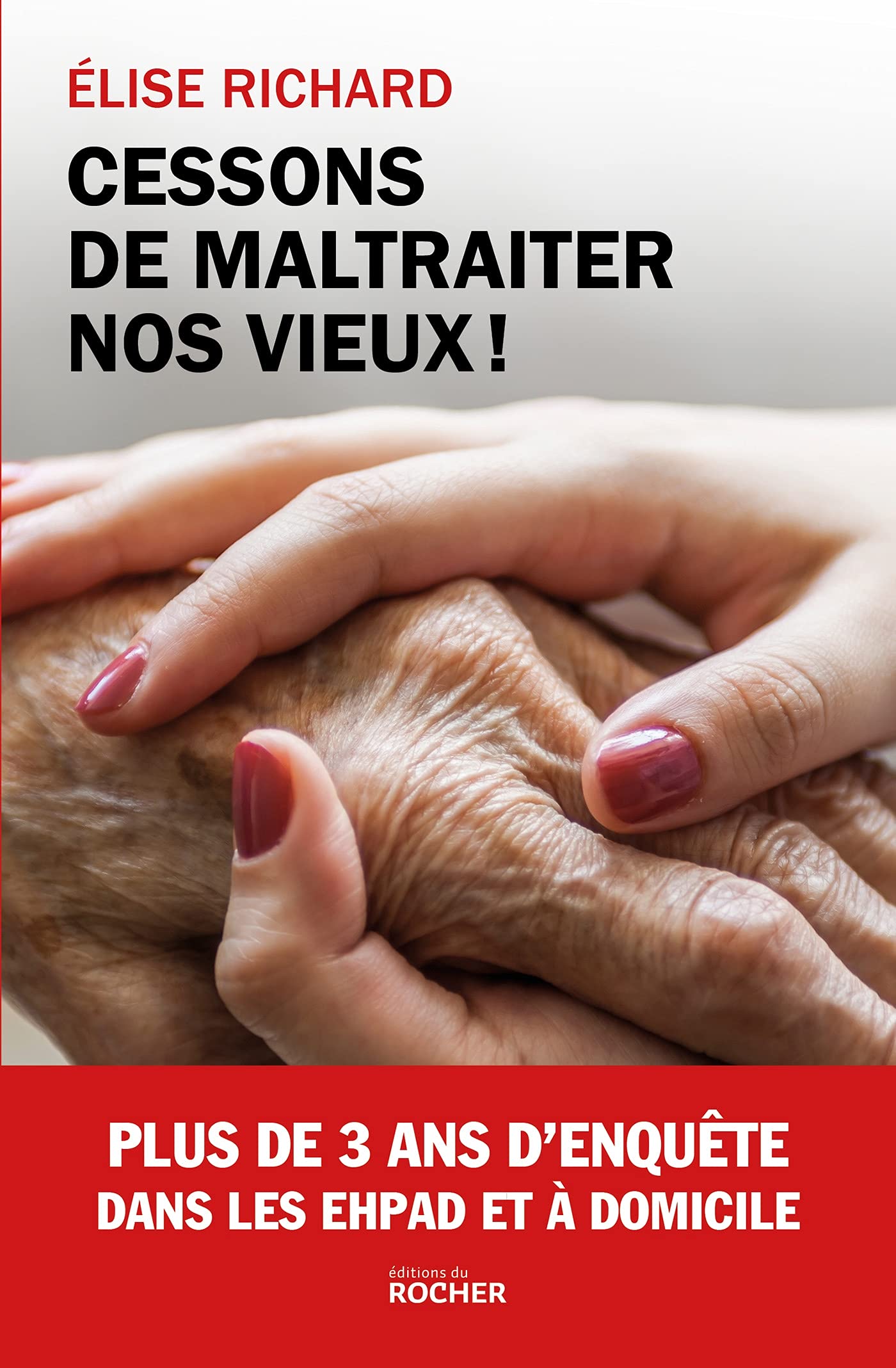 Cessons de maltraiter nos vieux !: Enquête dans les EHPAD et à domicile Books