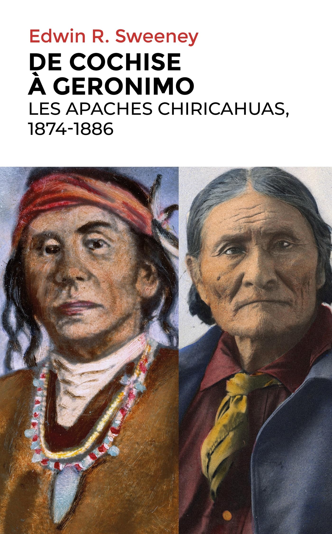 De Cochise à Geronimo: Les Apaches Chiricahuas, 1874-1886 book