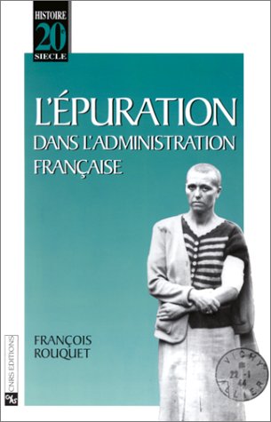 L'épuration dans l'administration française: Agents de l'État et collaboration ordinaire book