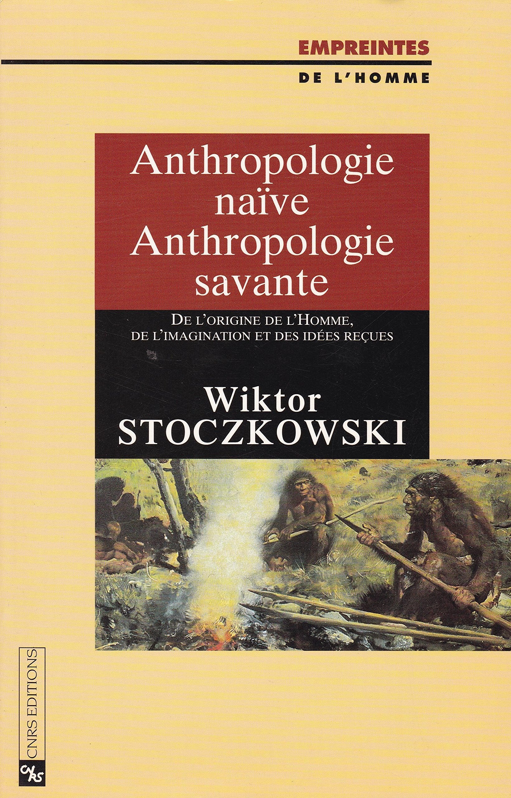 Anthropologie naïve, anthropologie savante: De l'origine de l'homme, de l'imagination et des idées reçues Social Sciences
