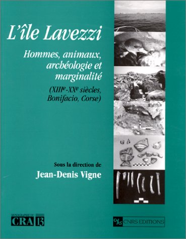 L'Ile Lavezzi : hommes, animaux, archéologie et marginalité, Bonifacio, Corse, XIIIe-XXe siècles book