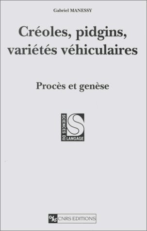 Créoles, pidgins, variétés véhiculaires : Procès et genèse book