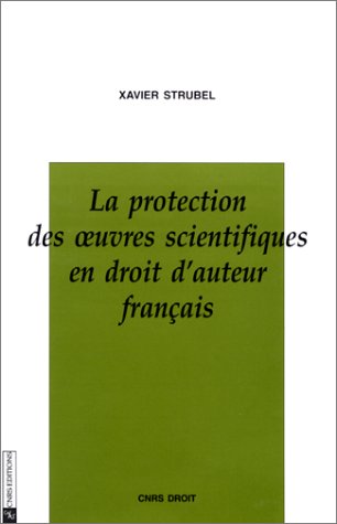 La protection des oeuvres scientifiques en droit d'auteur français book