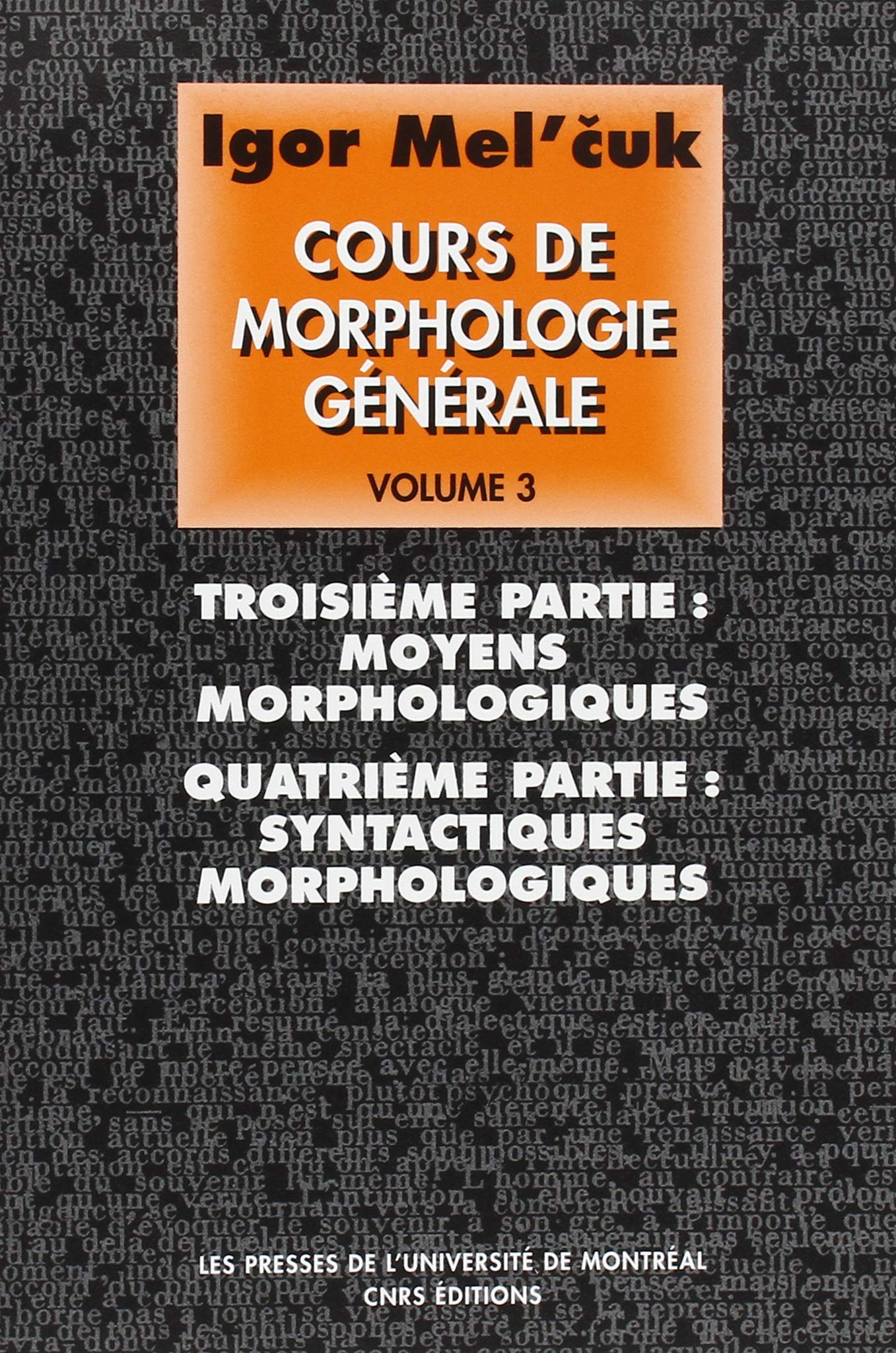 Cours de morphologie générale : théorique et descriptive. Vol. 3. Moyens morphologiques, syntactiques morphologiques Books