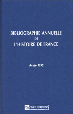 Bibliographie annuelle de l'histoire de France, tome 41 - Année 1995 : Du cinquième siècle à 1958 book