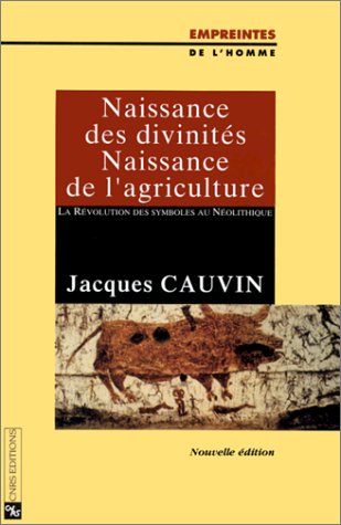 Naissance des divinités, naissance de l'agriculture: La révolution des symboles au néolithique Books