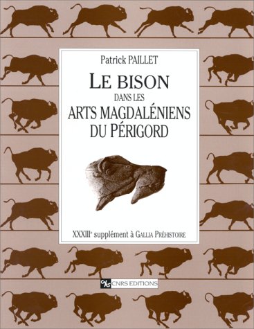 Gallia Préhistoire, supplément, numéro 33 : Le bison dans les arts magdaléniens du Périgord book