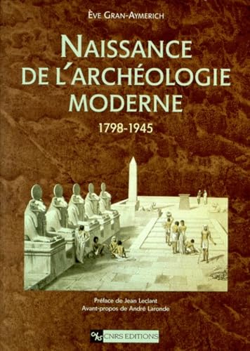 Naissance de l'archéologie moderne: 1798-1945 Social Sciences