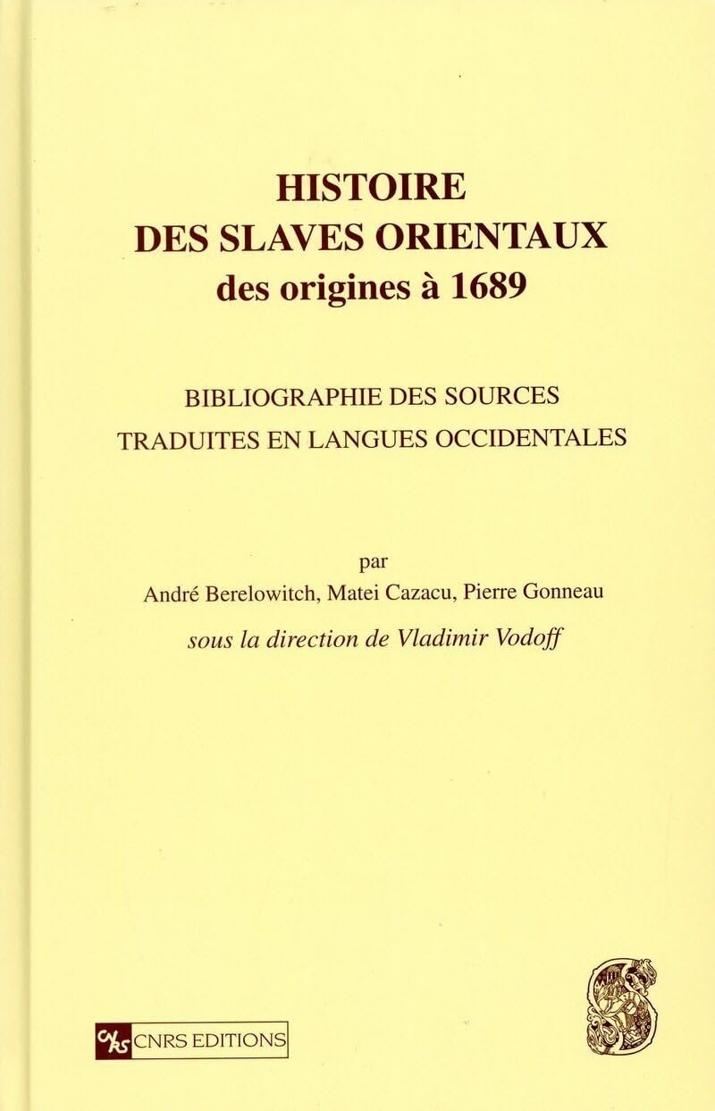 Histoire des Slaves orientaux, des origines à 1689 : Bibliographie des sources traduites en langues occidentales book