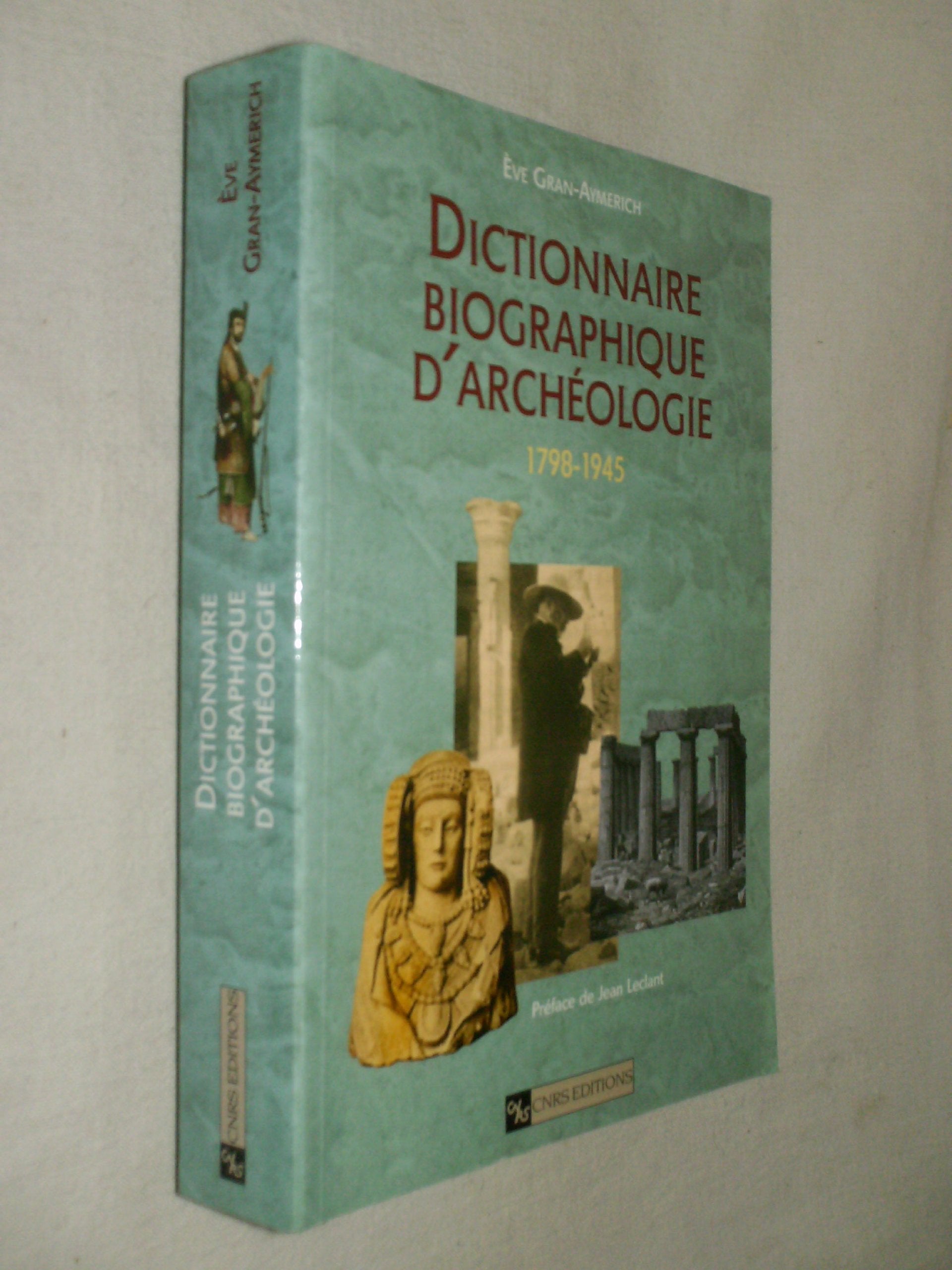 Dictionnaire biographique d'archéologie, 1798-1945 Social Sciences