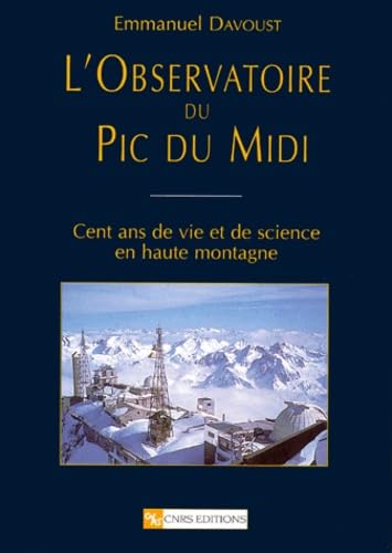 Observatoire du Pic du Midi : Cent ans de vie et de science en haute montagne book