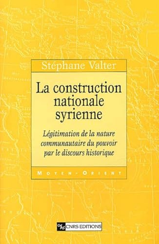 Construction nationale syrienne : Légitimation de la nature communautaire du pouvoir par le discours historique book