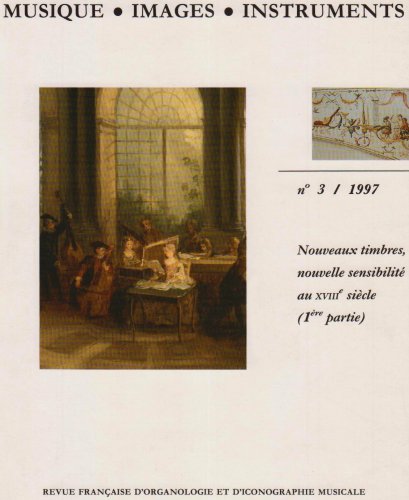 Musique. Images. Instruments, numéro 3/1997 : Nouveaux timbres, nouvelle sensibilité au XVIIIe siècle (1ère partie) book