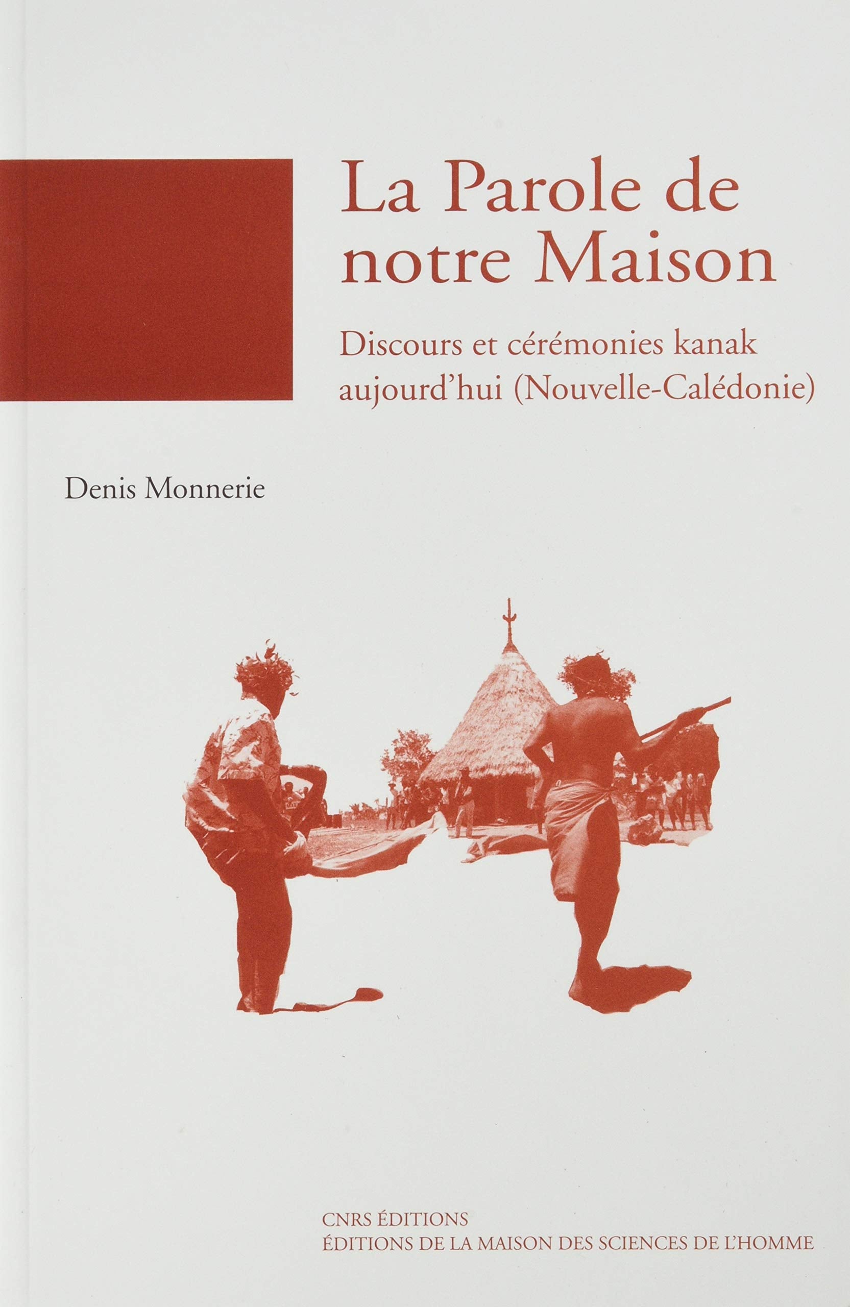 Parole de notre maison - Discours et cérémonies kanak aujourd'hui, Nouvelle-Calédonie book