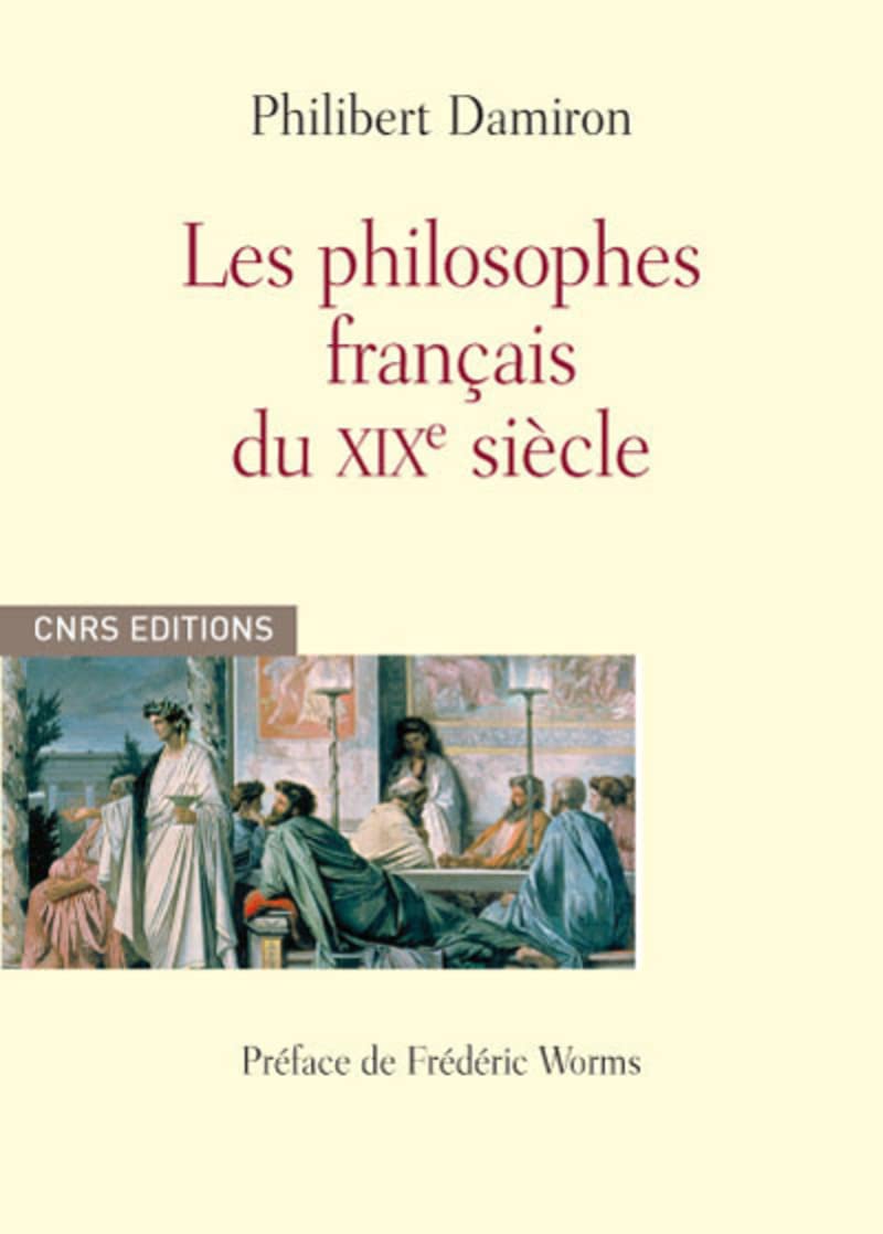 Les Philosophes français du XIXè siècle Philosophy