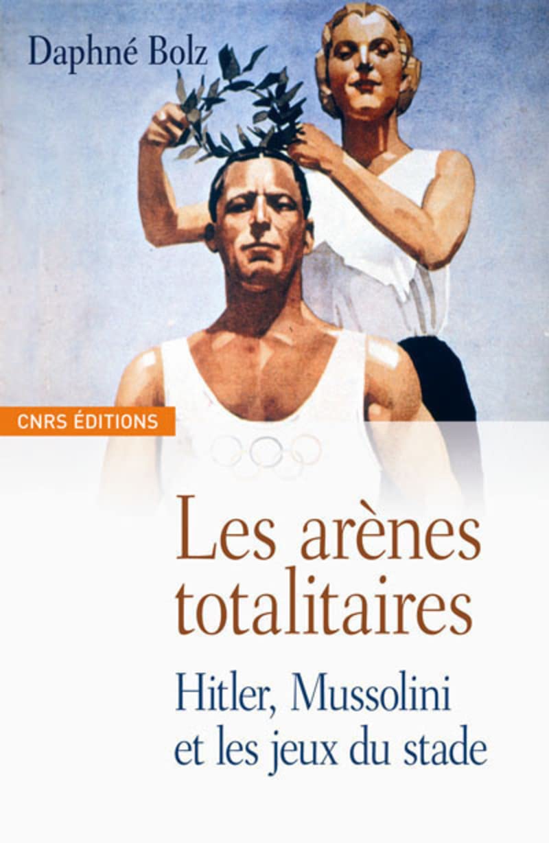 Les Arènes totalitaires-Hitler, Mussolini et les jeux du stade book