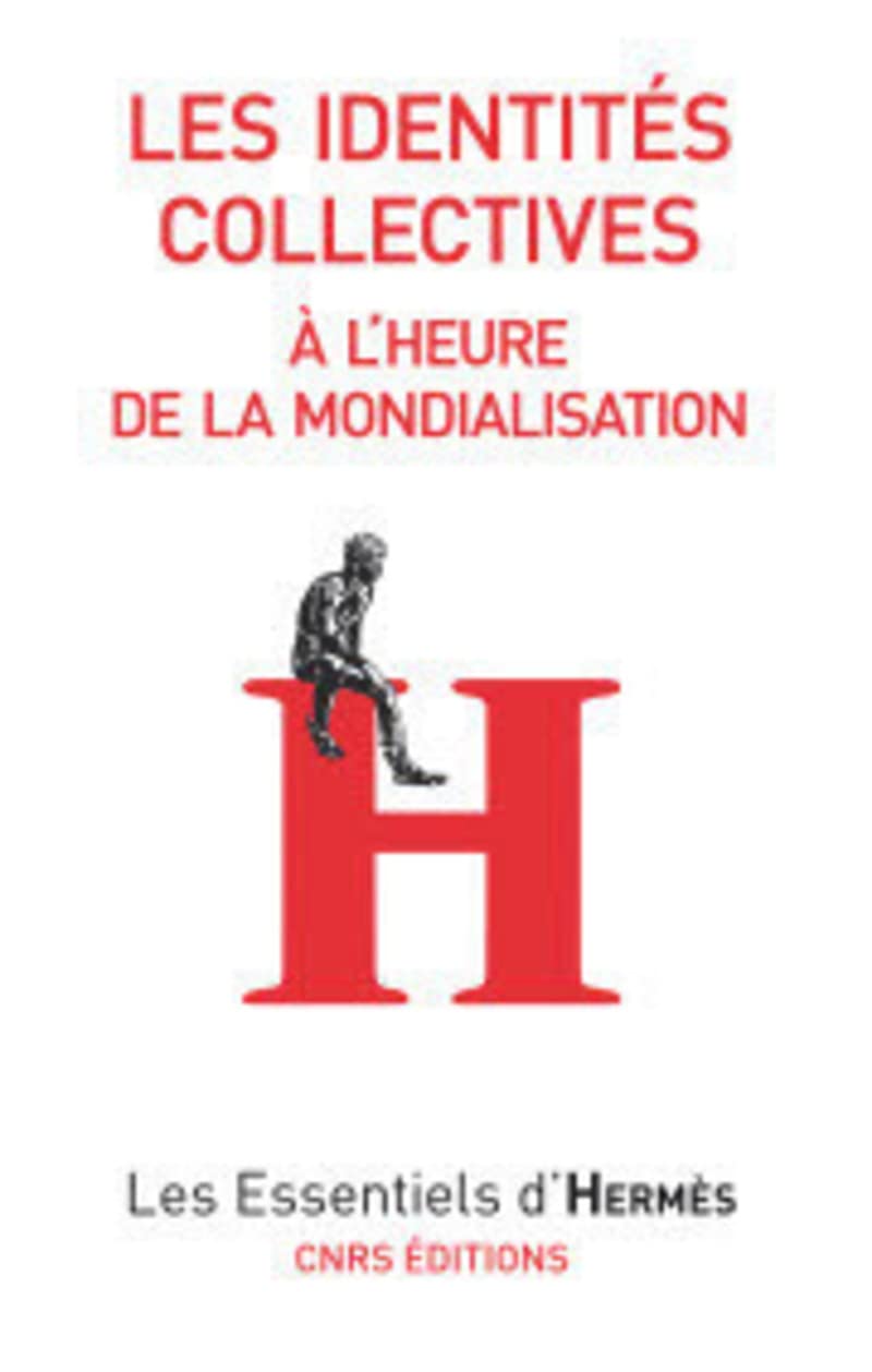 Les Identités collectives à l'heure de la mondialisation Social Sciences