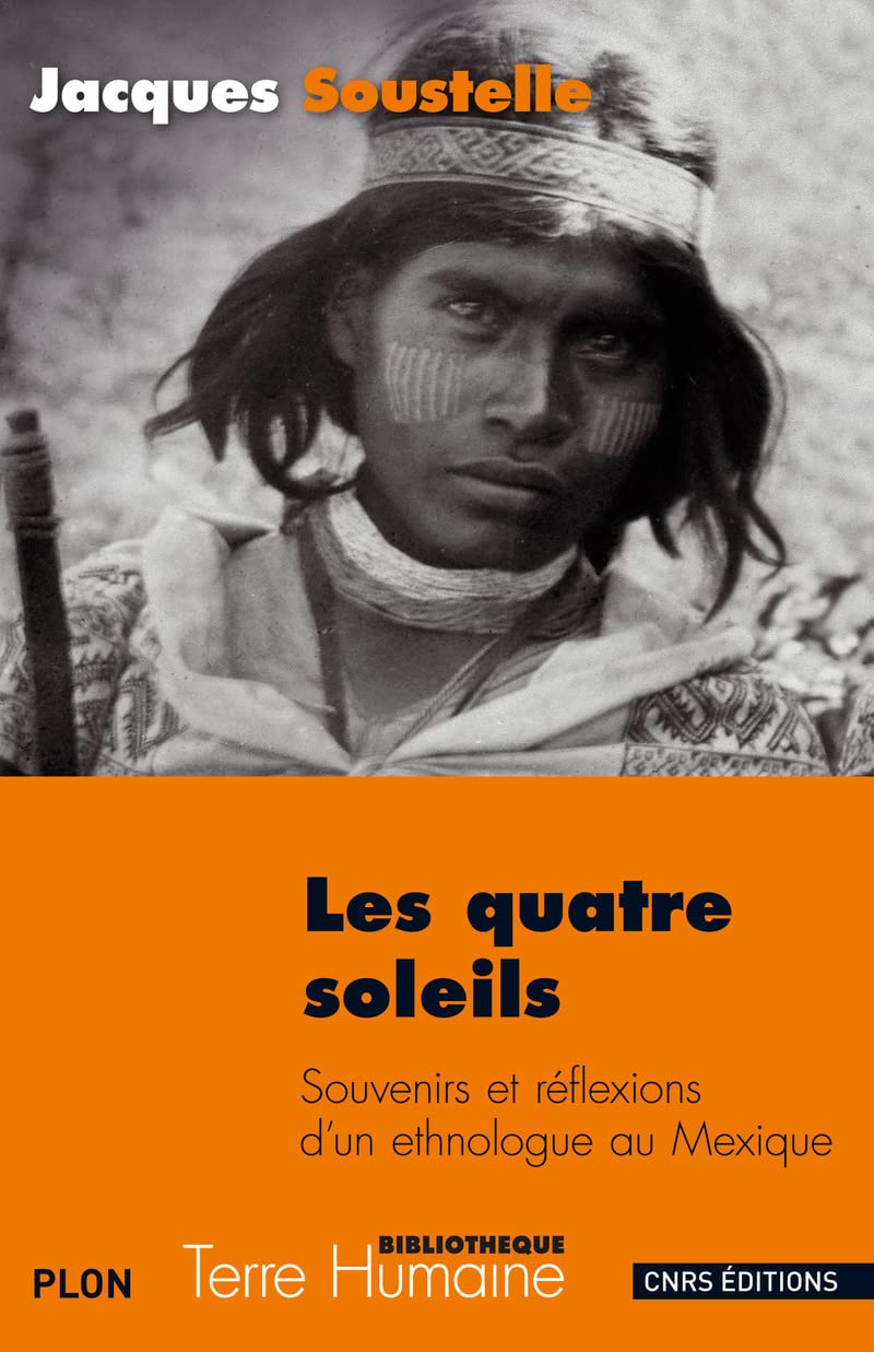 Les Quatres soleils. Souvenirs et réfléxions d'un ethnologue au Mexique book