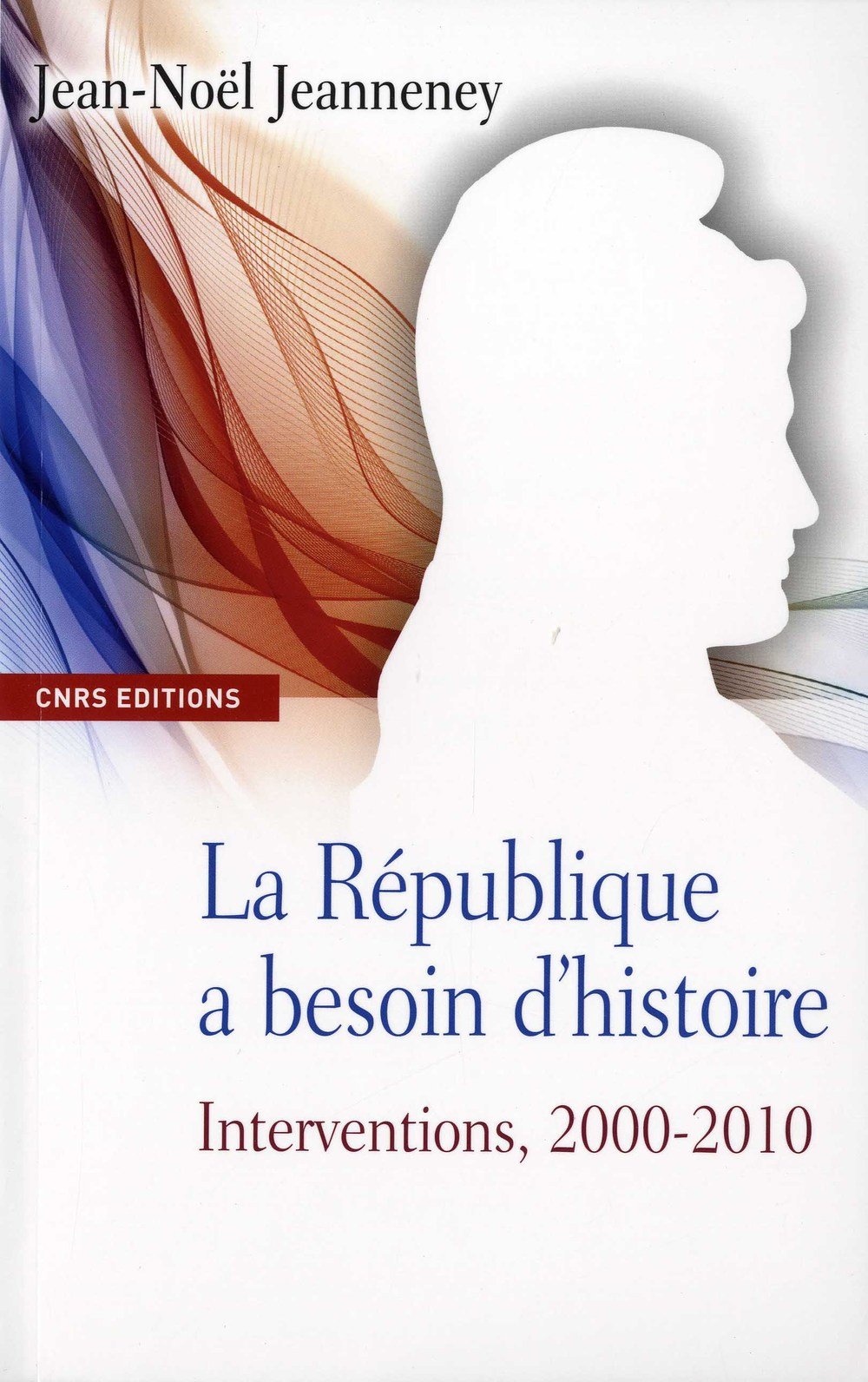 La République a besoin d'histoire. Interventions, 2000-2010 book