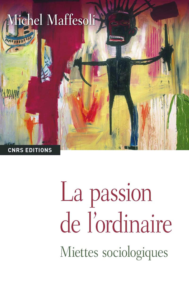 La Passion de l'ordinaire: Miettes sociologiques Social Sciences