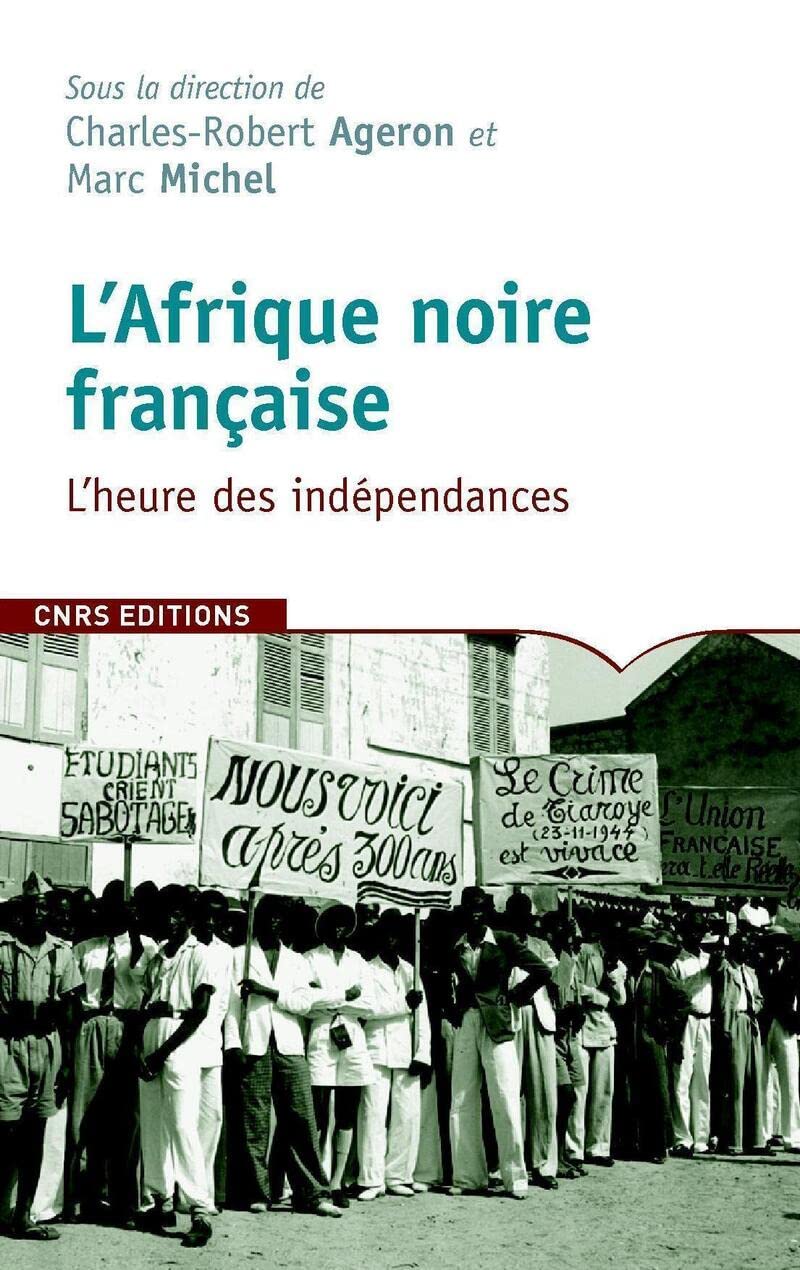 L'Afrique noire française, l'heure des indépendances book