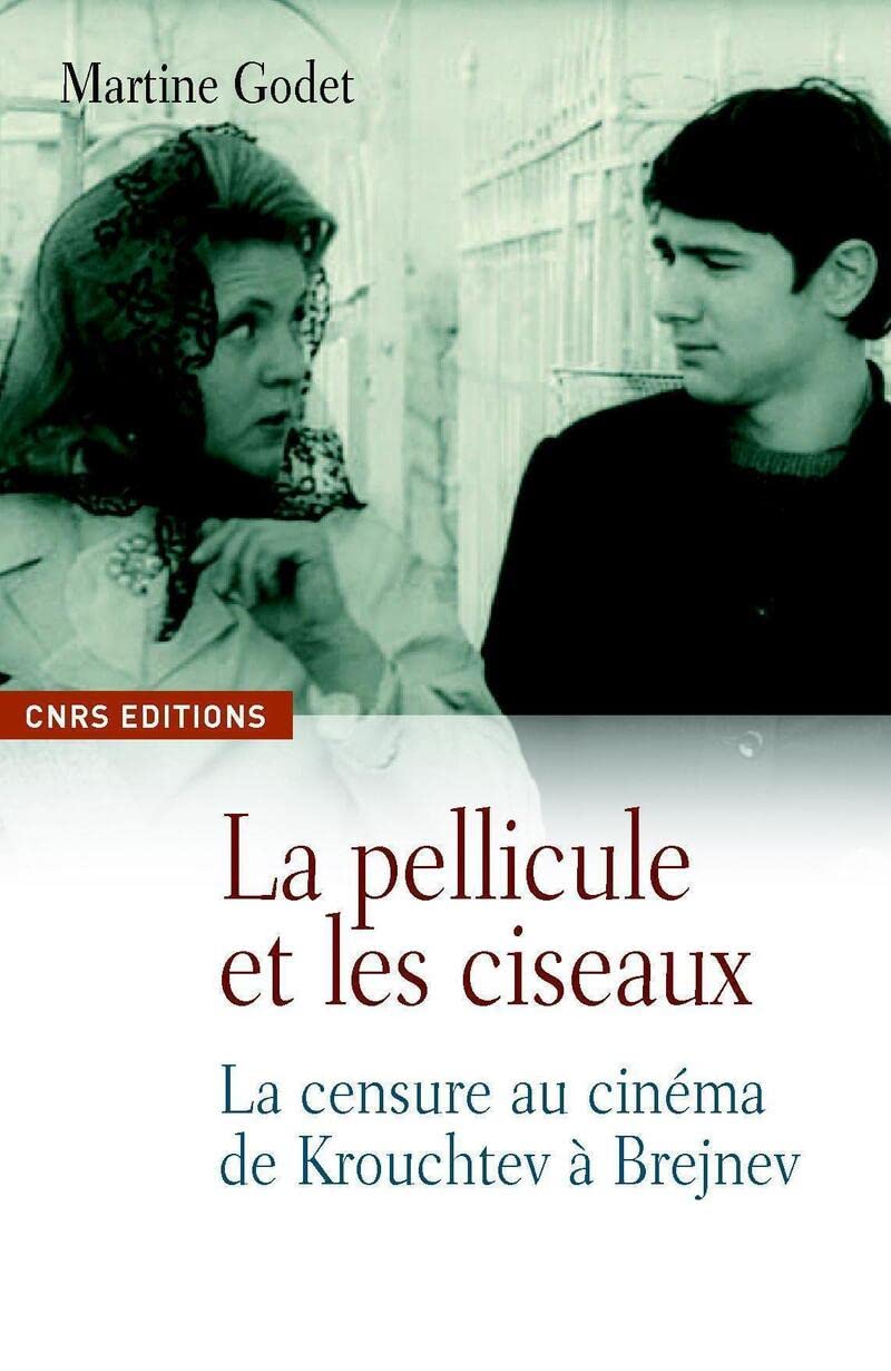 La Pellicule et les ciseaux. La censure au cinéma de Krouchtchev à Brejnev book