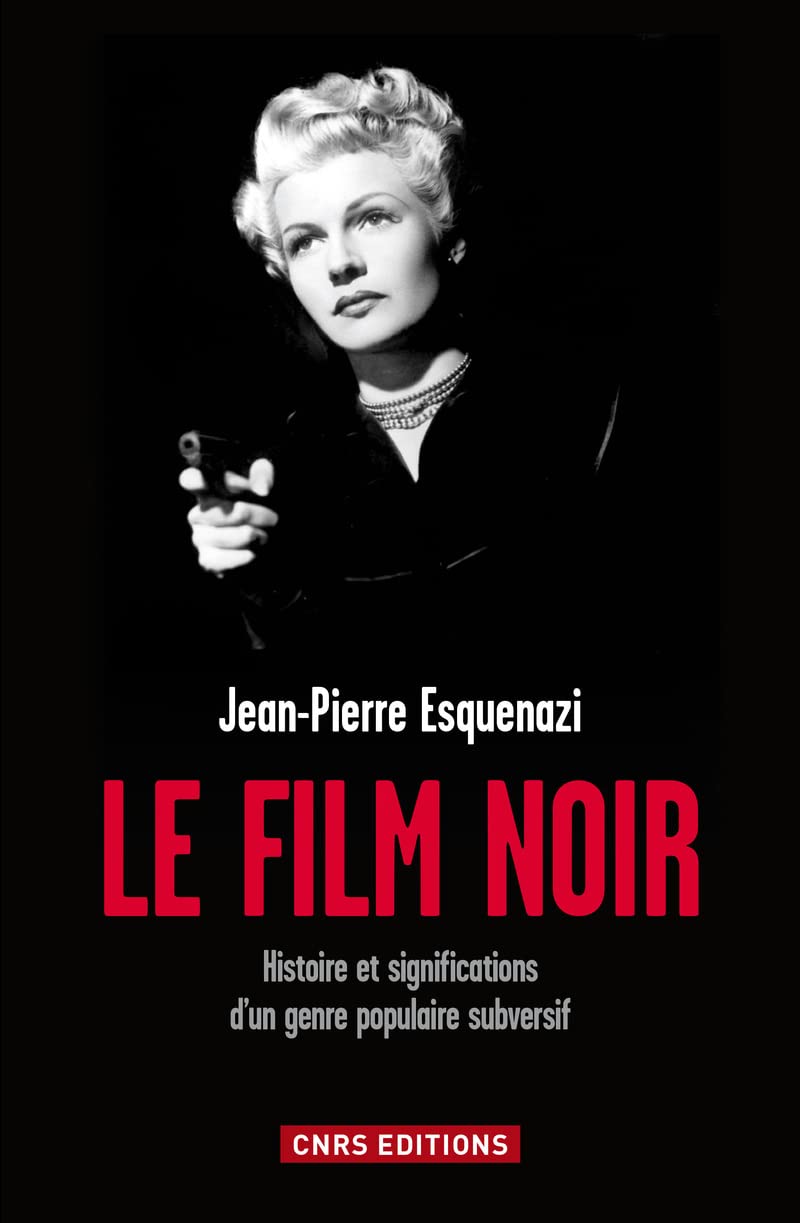 Le Film noir. Histoire et significations d'un genre populaire subversif book