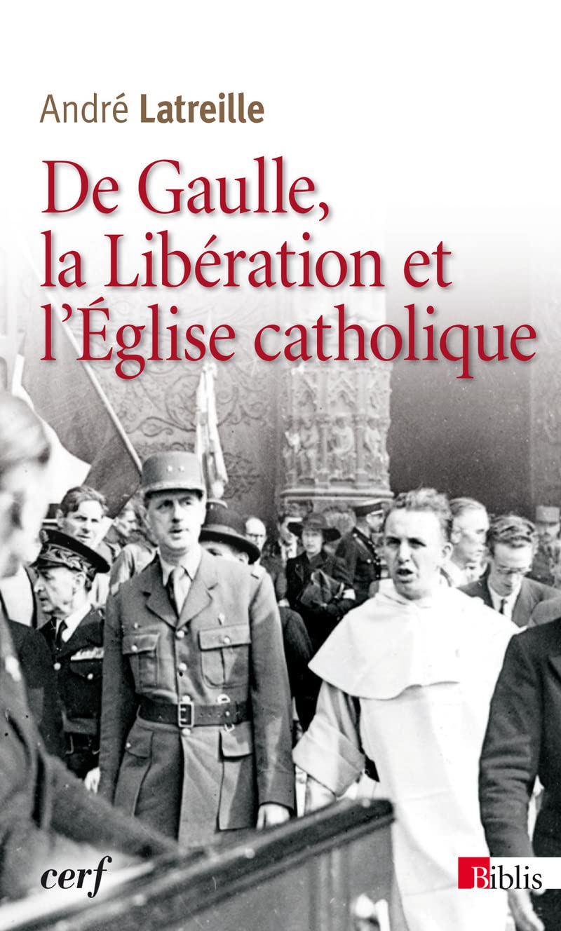 de Gaulle, la liberation et l'Eglise catholique Politics & History