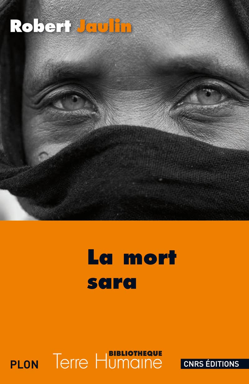La Mort Sara: L'ordre de la vie ou la pensée de la mort au Tchad Social Sciences