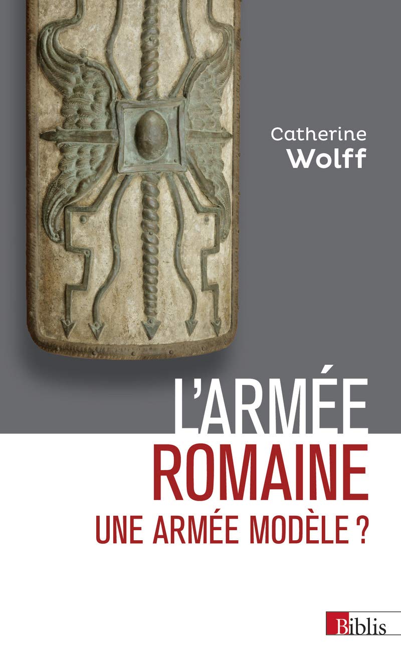 L'Armée romaine. Une armée modèle ?: Une armée romaine Politics & History