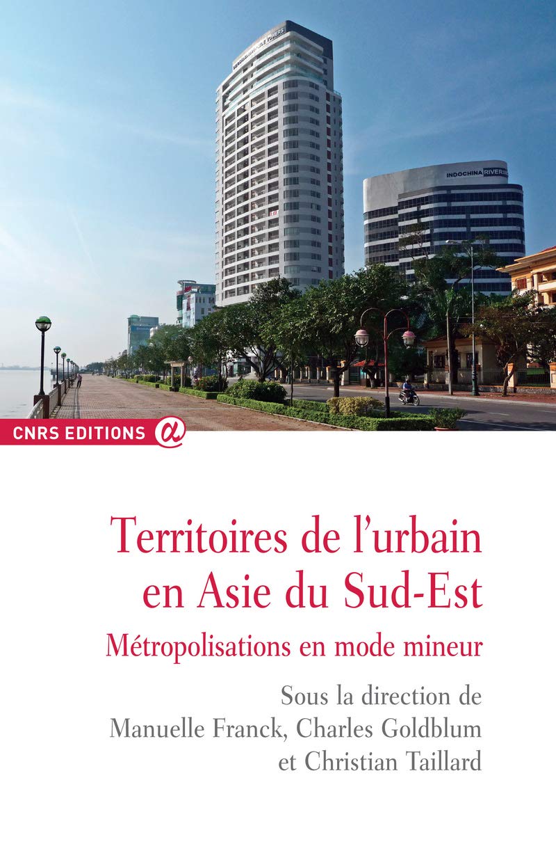 Territoires de l'urbain en Asie du sud-est - Métropolisations en mode mineur Books