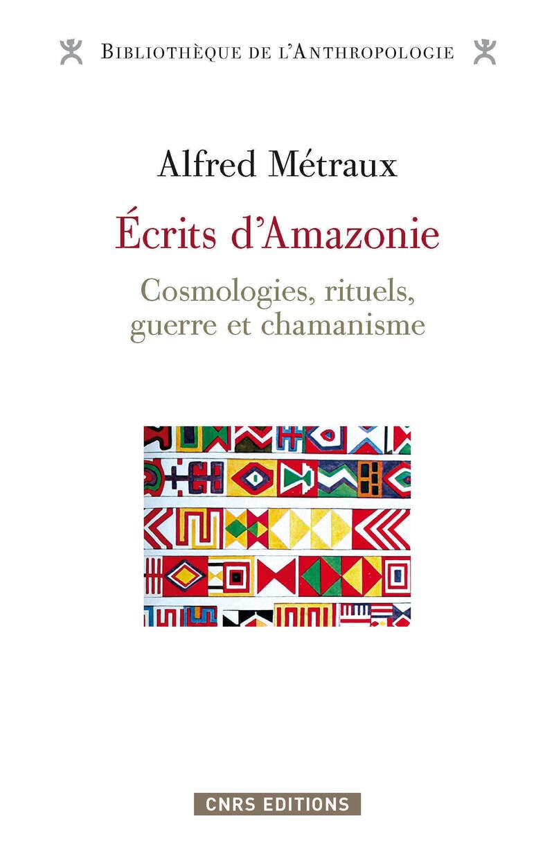 Ecrits d'Amazonie. Cosmologies, rituels, guerre et chamanisme Social Sciences