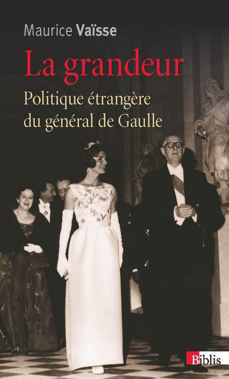 La Grandeur. Politique étrangère du général de Gaulle Politics & History
